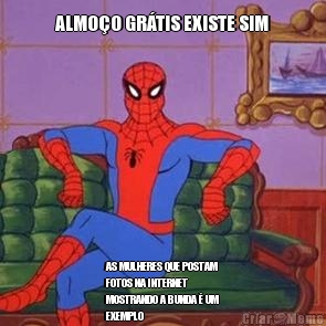 ALMO�O GR�TIS EXISTE SIM AS MULHERES QUE POSTAM
FOTOS NA INTERNET
MOSTRANDO A BUNDA � UM
EXEMPLO