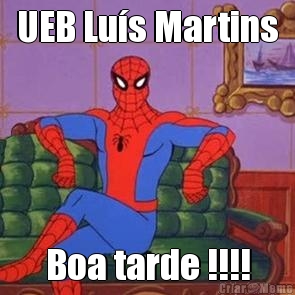 UEB Lu�s Martins Boa tarde !!!!