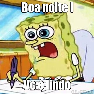 Boa noite ! Vc � lindo