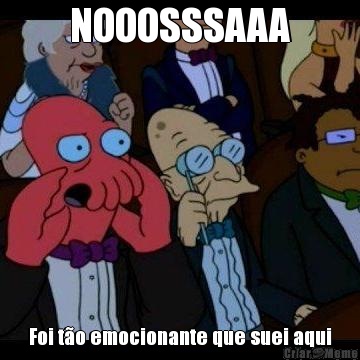 NOOOSSSAAA Foi t�o emocionante que suei aqui