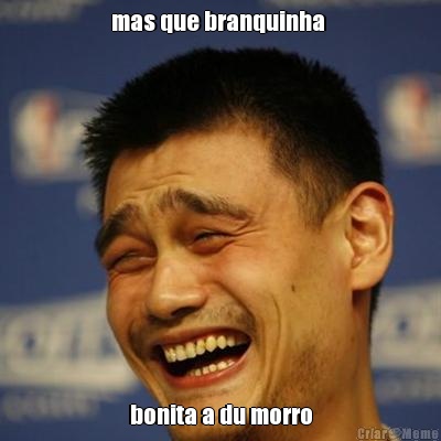 mas que branquinha  bonita a du morro