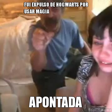 FUI EXPULSO DE HOGWARTS POR
USAR MAGIA APONTADA