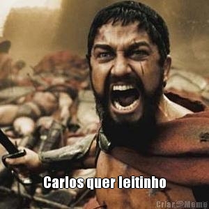  Carlos quer leitinho