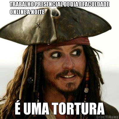 TRABALHO PRESENCIAL DE DIA E FACULDADE
ONLINE A NOITE � UMA TORTURA