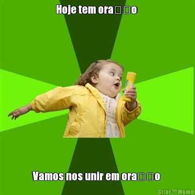 Hoje tem ora��o  Vamos nos unir em ora��o 