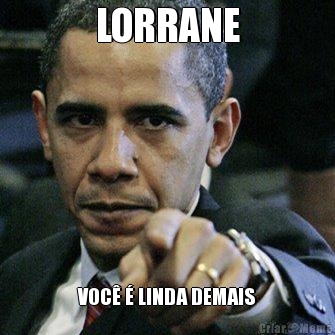 LORRANE VOC� � LINDA DEMAIS