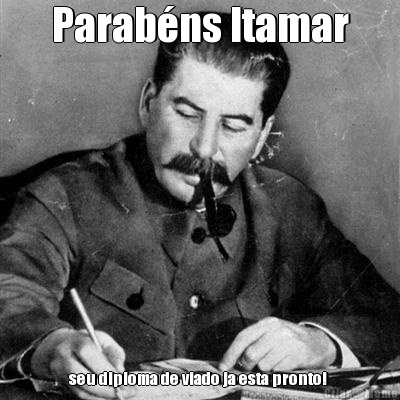 Parab�ns Itamar seu diploma de viado ja esta pronto! 