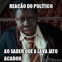 REA��O DO POL�TICO AO SABER QUE A LAVA JATO
ACABOU