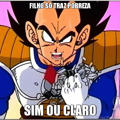 FILHO S� TRAZ POBREZA SIM OU CLARO