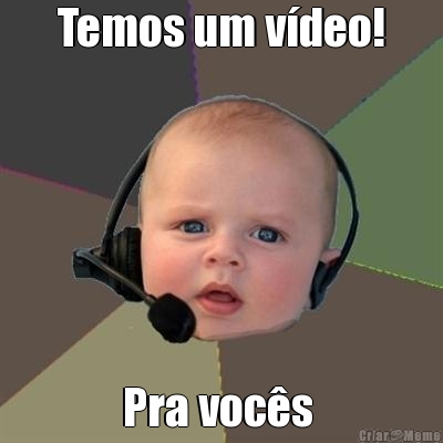 Temos um v�deo! Pra voc�s 