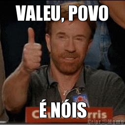 VALEU, POVO � N�IS