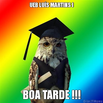 UEB LU�S MARTINS ! BOA TARDE !!!