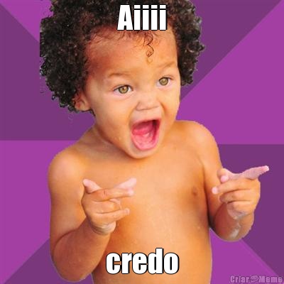 Aiiii credo