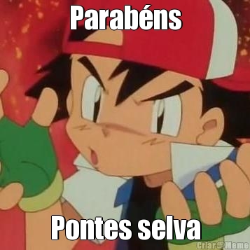 Parab�ns Pontes selva