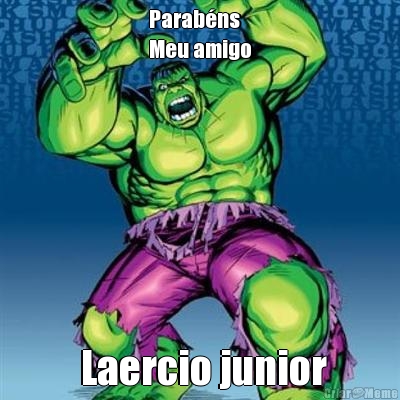 Parab�ns 
Meu amigo  Laercio junior