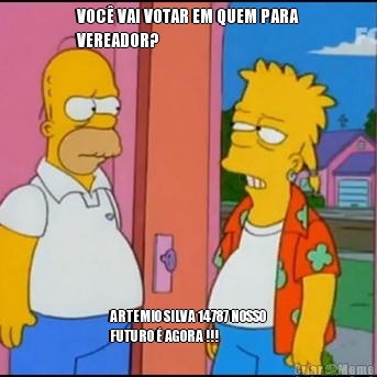 VOC� VAI VOTAR EM QUEM PARA
VEREADOR? ARTEMIO SILVA 14787 NOSSO
FUTURO � AGORA !!!
