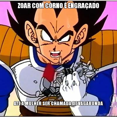 ZOAR COM CORNO � ENGRA�ADO AT� A MULHER SER CHAMADA DE VAGABUNDA