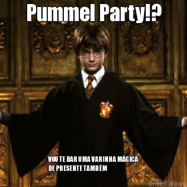 Pummel Party!? VOU TE DAR UMA VARINHA M�GICA
DE PRESENTE TAMB�M 