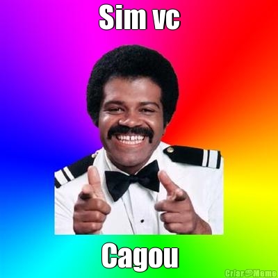 Sim vc Cagou