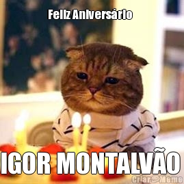 Feliz Anivers�rio   IGOR MONTALV�O 