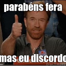 parab�ns fera mas eu discordo