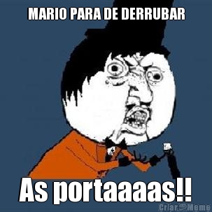 MARIO PARA DE DERRUBAR As portaaaas!!