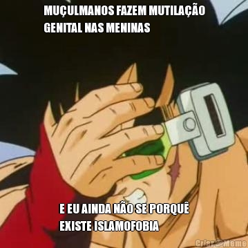 MU�ULMANOS FAZEM MUTILA��O
GENITAL NAS MENINAS E EU AINDA N�O SE PORQU�
EXISTE ISLAMOFOBIA