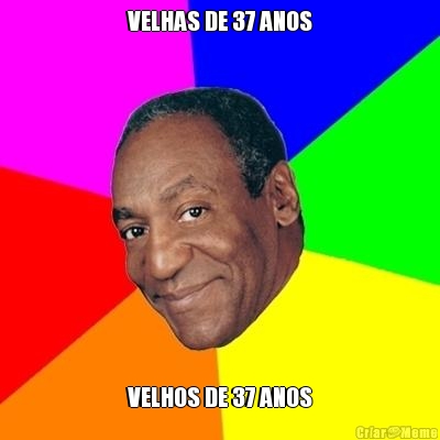 VELHAS DE 37 ANOS VELHOS DE 37 ANOS