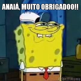 ANAI�, MUITO OBRIGADOO!! 