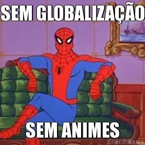 SEM GLOBALIZA��O SEM ANIMES