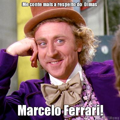 Me conte mais a respeito do  Dimas  Marcelo Ferrari!