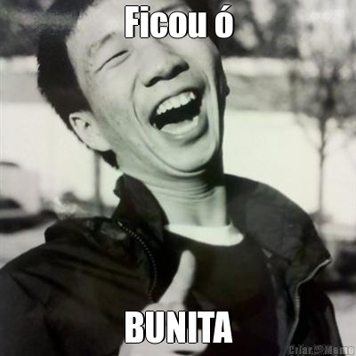 Ficou � BUNITA