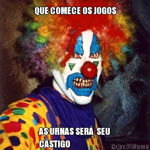 QUE COMECE OS JOGOS AS URNAS SER�  SEU
CASTIGO