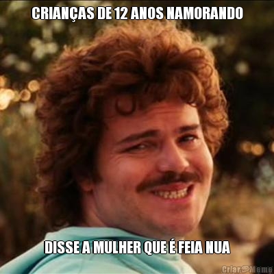 CRIAN�AS DE 12 ANOS NAMORANDO DISSE A MULHER QUE � FEIA NUA