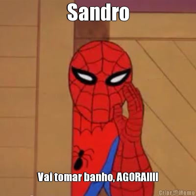 Sandro Vai tomar banho, AGORA!!!!