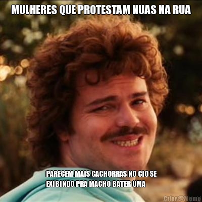 MULHERES QUE PROTESTAM NUAS NA RUA PARECEM MAIS CACHORRAS NO CIO SE
EXIBINDO PRA MACHO BATER UMA