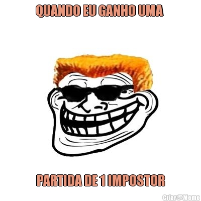 QUANDO EU GANHO UMA  PARTIDA DE 1 IMPOSTOR