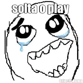 solta o play  
