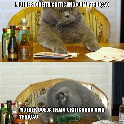 MULHER DIREITA CRITICANDO UMA TRAI�AO MULHER QUE J� TRAIU CRITICANDO UMA
TRAI��O