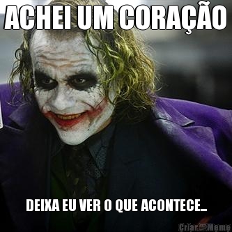 ACHEI UM CORA��O DEIXA EU VER O QUE ACONTECE...