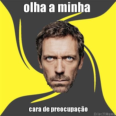 olha a minha  cara de preocupa��o