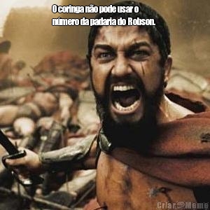 O coringa n�o pode usar o
n�mero da padaria do Robson.  