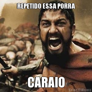 REPETIDO ESSA PORRA CARAIO