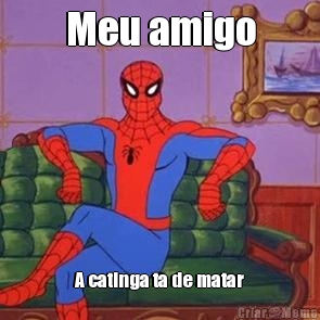 Meu amigo A catinga ta de matar