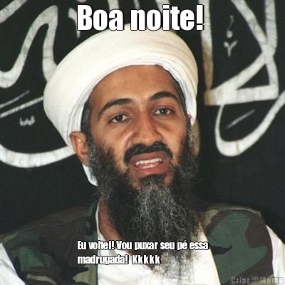 Boa noite!  Eu voltei! Vou puxar seu p� essa
madrugada!  Kkkkk
