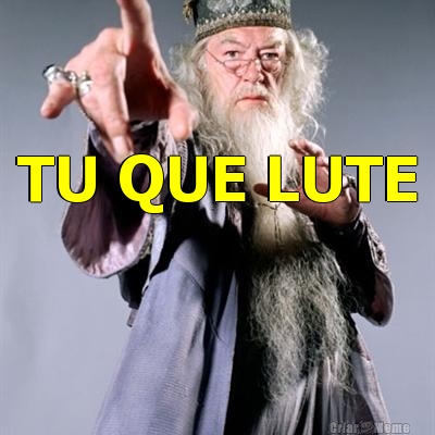  TU QUE LUTE