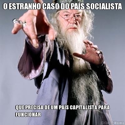 O ESTRANHO CASO DO PA�S SOCIALISTA QUE PRECISA DE UM PA�S CAPITALISTA PARA
FUNCIONAR