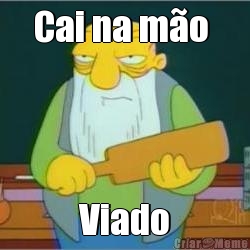 Cai na m�o  Viado
