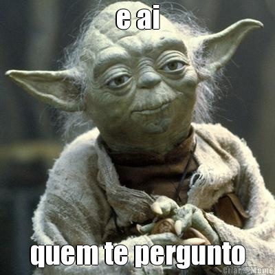 e ai quem te pergunto