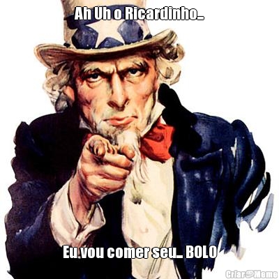 Ah Uh o Ricardinho... Eu vou comer seu... BOLO